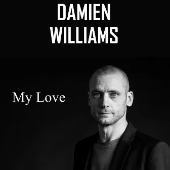 My Love by Damien Williams