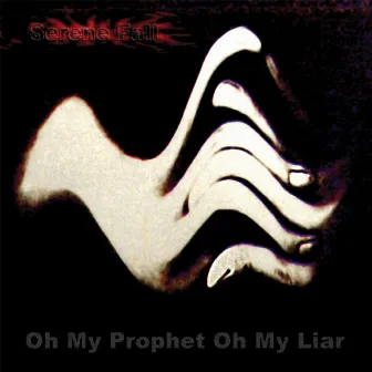 Oh My Prophet, Oh My Liar by Serene Fall