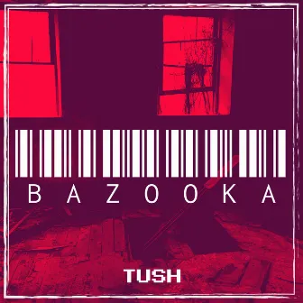 Bazooka by Tush