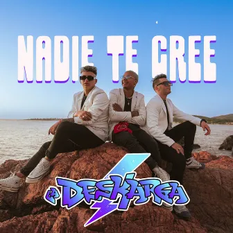 Nadie Te Cree by La Deskarga