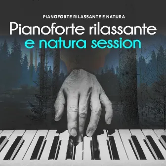 Pianoforte rilassante e natura session by Pianoforte rilassante e natura