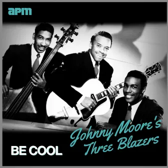 Be Cool by Johnny Moore's Three Blazers