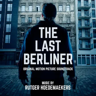 The Last Berliner (Original Motion Picture Soundtrack) by Rutger Hoedemaekers