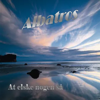 At elske nogen så by Albatros