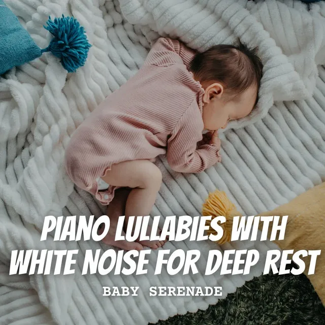 Baby Serenade: Piano Lullabies with White Noise for Deep Rest