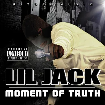 Moment of Truth by Lil Jack