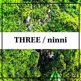 THREE by Ninni