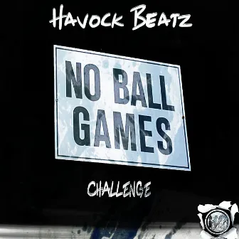 No Ball Games Challenge by Havock Beatz