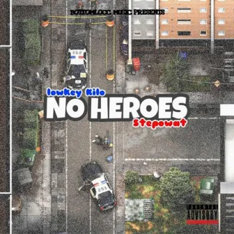 No Heroes by Lowkey Kilo