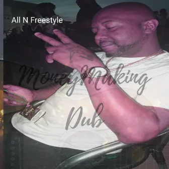 All N Freestyle (Special Version) by MoneyMakingDub