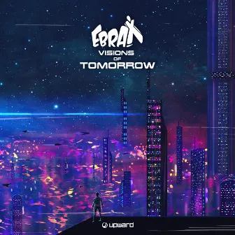 Visions of Tomorrow by Ebrax