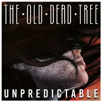 Unpredictable by The Old Dead Tree