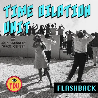 Flashback by Time Dilation Unit