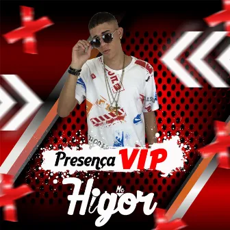 Presença Vip by MC Higor