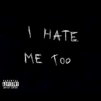 I Hate Me Too by Mus Vent