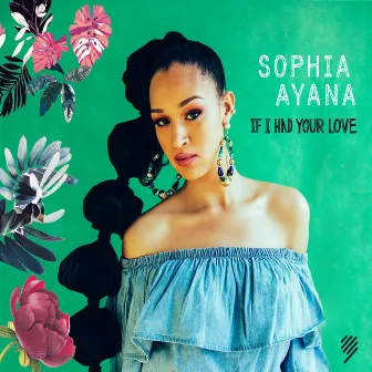 If I Had Your Love by Sophia Ayana