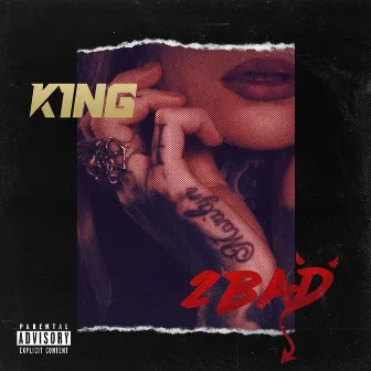 2 Bad by K1NG