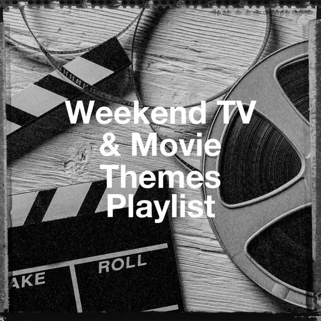 Weekend Tv & Movie Themes Playlist