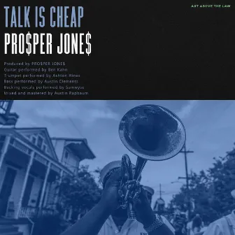 Talk is Cheap by PRO$per Jone$