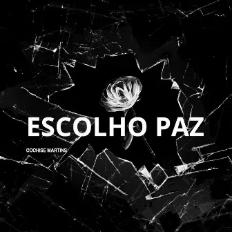 Escolho Paz by Cochise Martins