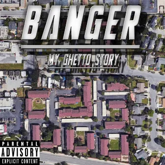 My Ghetto Story by Banger