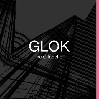 The Citadel EP by GLOK