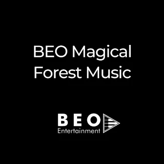 BEO Magical Forest Music by Minh Tiến