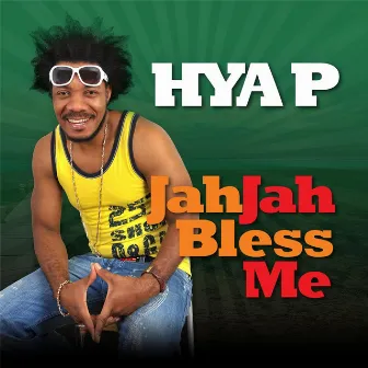 Jah Jah Bless Me by Hya P