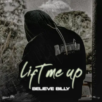 LIFT ME UP by Believe Billy