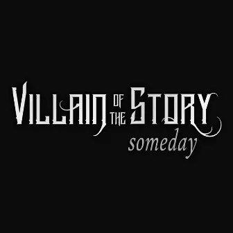 Someday by Villain of the Story