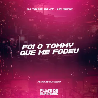 Foi o Tommy Que Me Fodeu by Mc Nath