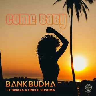 Come Baby by Bank Budha