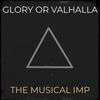 Glory or Valhalla by The Musical Imp