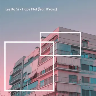 Hope Not by Lee Ka Si