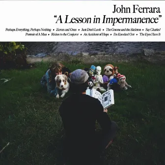 A Lesson in Impermanence by John Ferrara