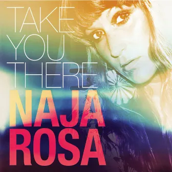 Take You There by Naja Rosa