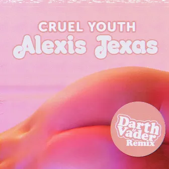 Alexis Texas (Darth & Vader Remix) by Cruel Youth