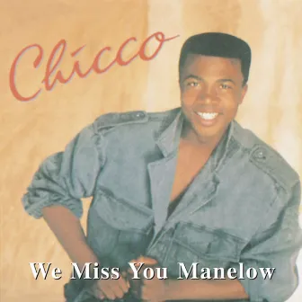 We Miss You Manelow by Chicco