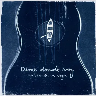 Dime donde voy by Mateo de la Vega