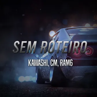 Sem Roteiro by CM