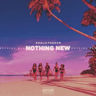 Nothing New by Khalil Tha Don