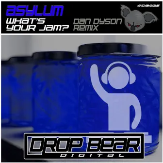 What’s Your Jam? (Dan Dyson Remix) by Asylum