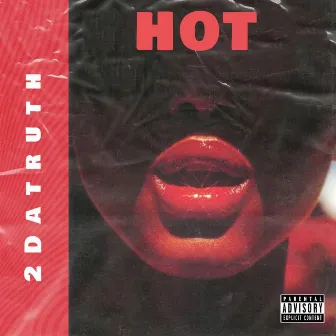 Hot by 2DaTruth