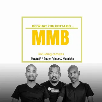 Do What You Gotta Do by MMB