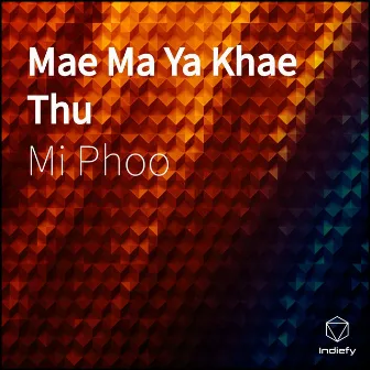 Mae Ma Ya Khae Thu by Mi Phoo