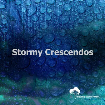 Stormy Crescendos by Relaxing Storm Noise