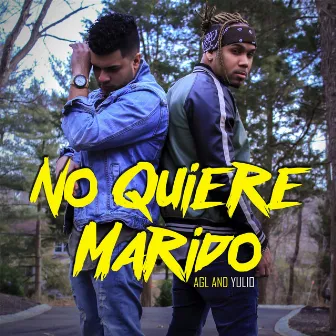 No Quiere Marido by AGL and Yulio