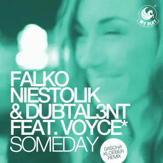 Someday (feat. Voyce*) [Sascha Kloeber Remix] by Dubtal3nt