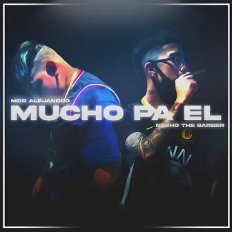 Mucho Pa El by MDR Alejandro