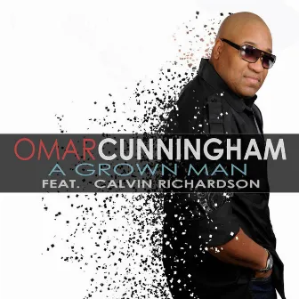 A Grown Man (feat. Calvin Richardson) by Omar Cunningham